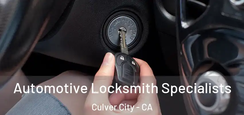  Automotive Locksmith Specialists Culver City - CA
