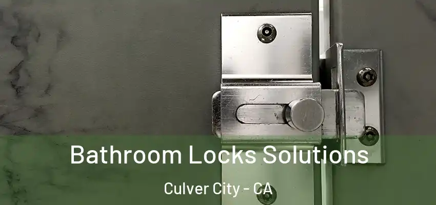  Bathroom Locks Solutions Culver City - CA