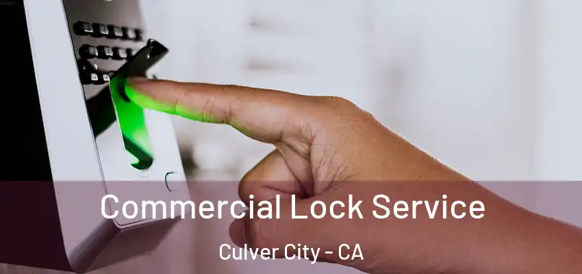  Commercial Lock Service Culver City - CA