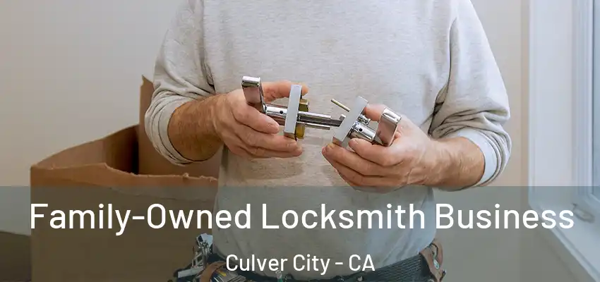  Family-Owned Locksmith Business Culver City - CA
