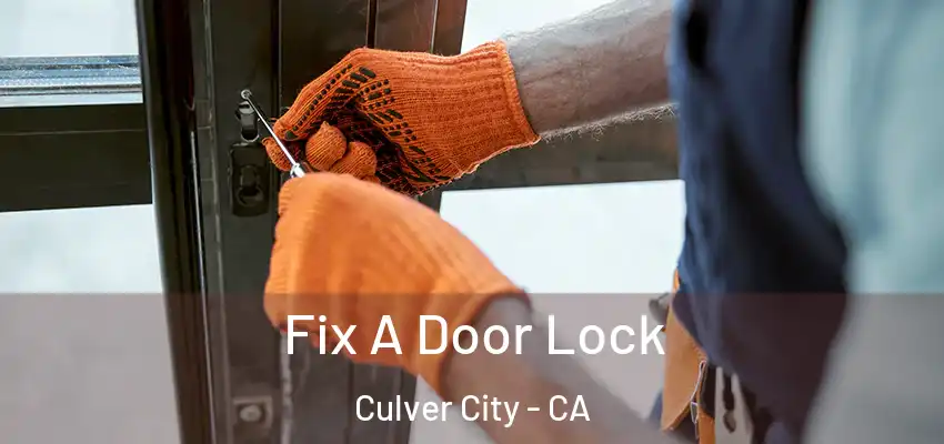  Fix A Door Lock Culver City - CA
