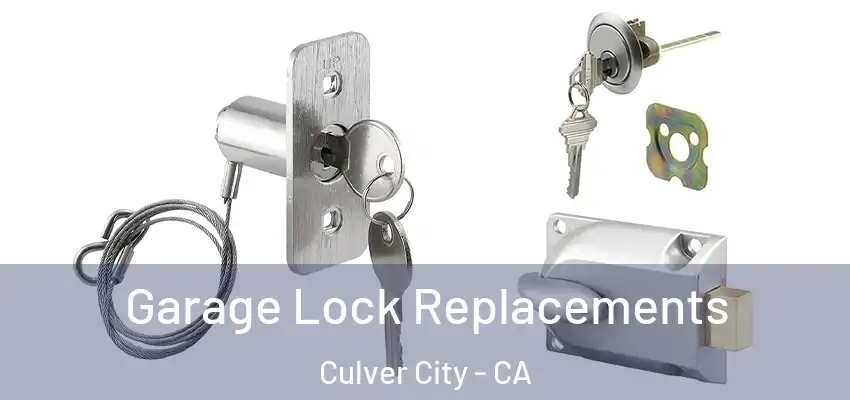  Garage Lock Replacements Culver City - CA