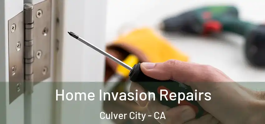  Home Invasion Repairs Culver City - CA
