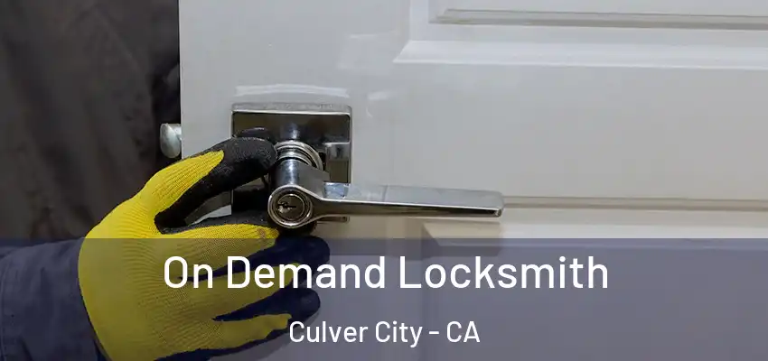  On Demand Locksmith Culver City - CA