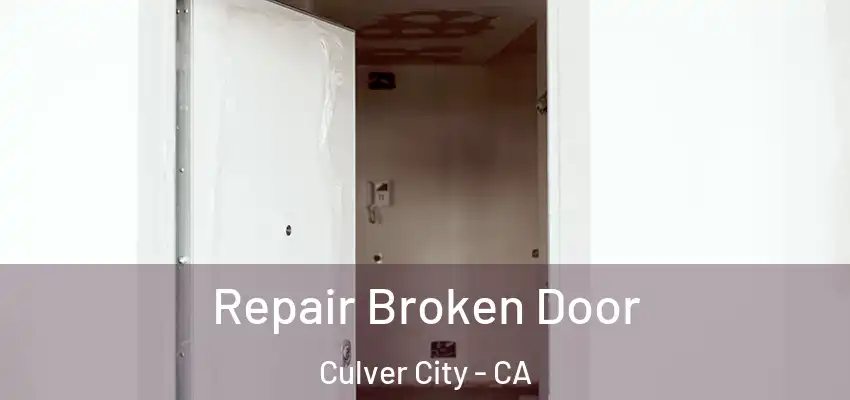  Repair Broken Door Culver City - CA